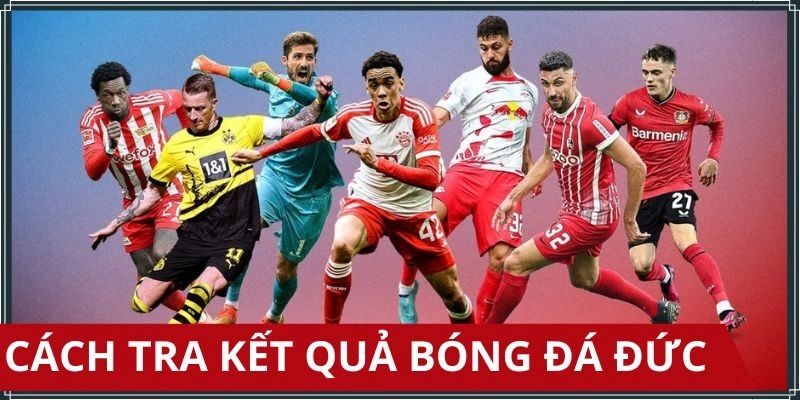 Hướng dẫn cách xem kết quả bóng đá Đức