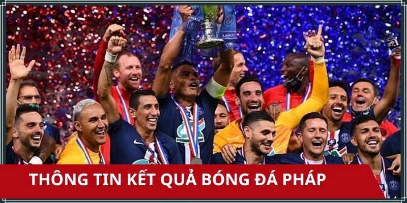 Thông tin mới nhất từ kết quả bóng đá pháp