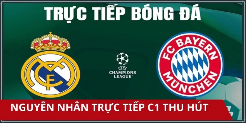 Lý do ai cũng yêu thích các trận C1