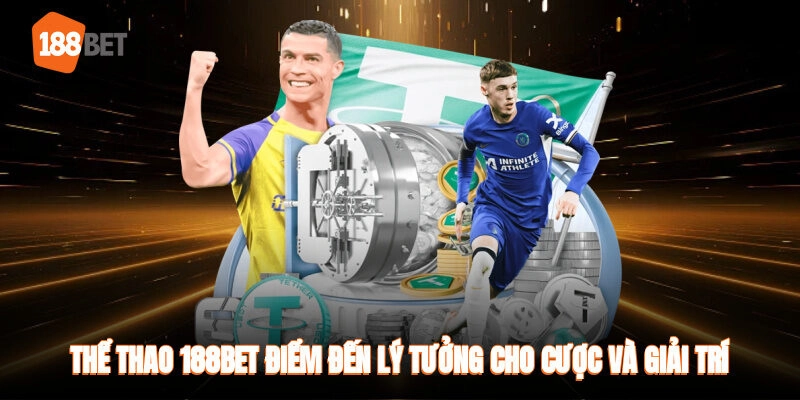 Tỷ lệ kèo tại 188Bet hấp dẫn & đa dạng lựa chọn